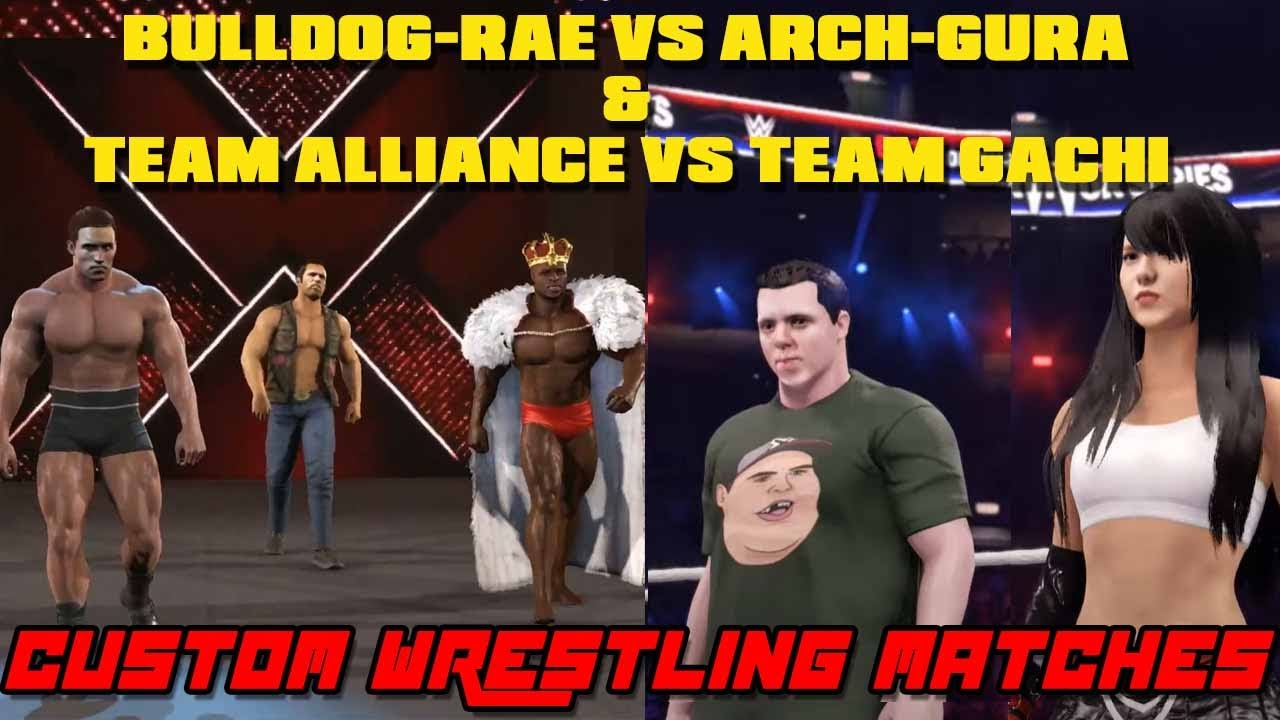 Bulldog-Rae vs Arch-Gura & Team Alliance vs Manliest Men | Custom Wrestling Matches #2