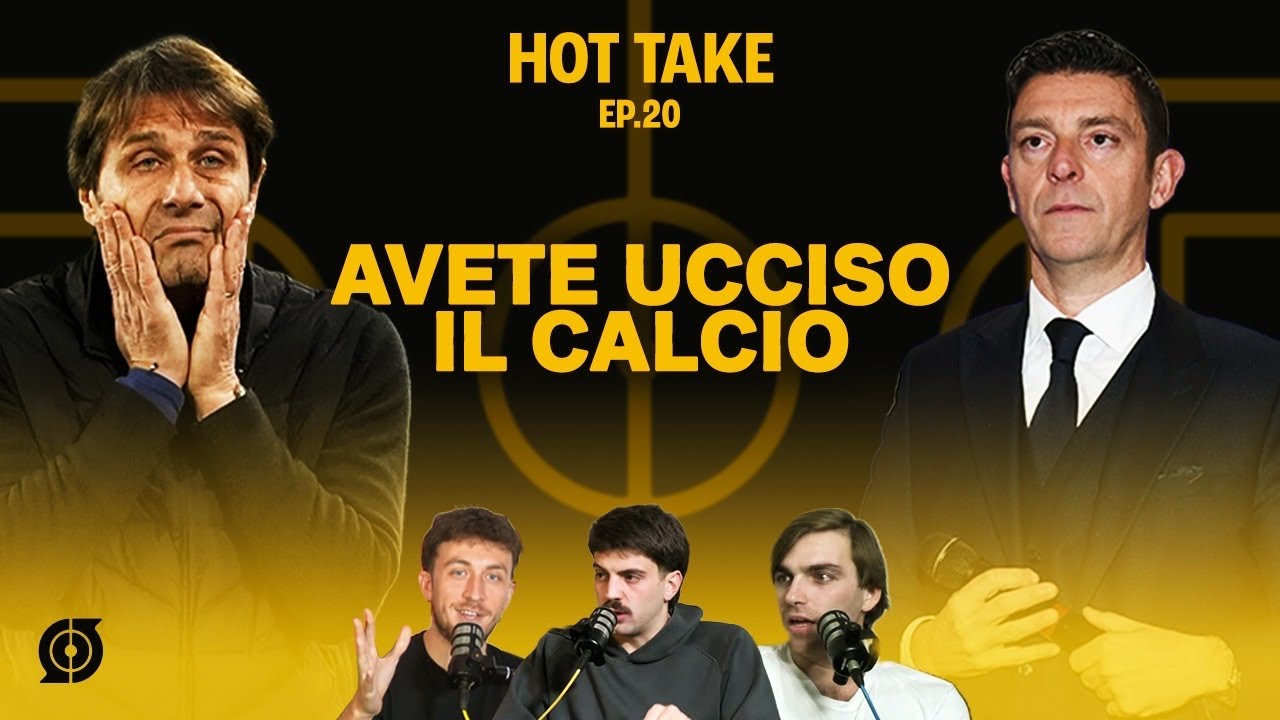 AVETE UCCISO IL CALCIO!  | HOT TAKES EP.20 | 26a Giornata Serie A