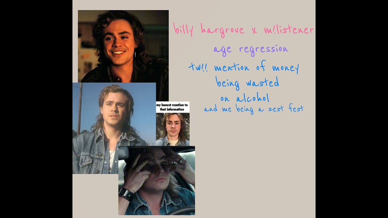 billy hargrove x male listener [age regression] [tw mention for alcohol] CHECK DESCRIPTION!!