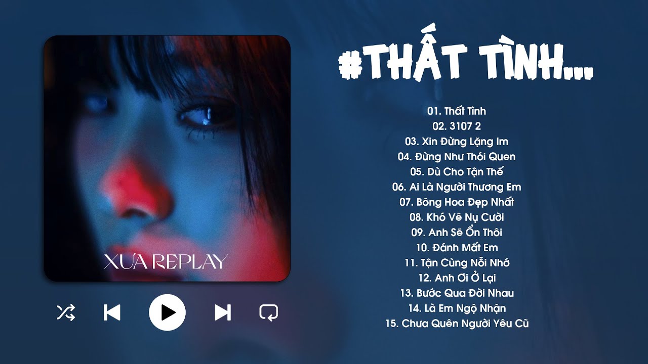 Thất Tình, 3107 2, Xin Đừng Lặng Im, Dù Cho Tận Thế - Những Bản Nhạc Trẻ Ballad Buồn Tâm Trạng Chill