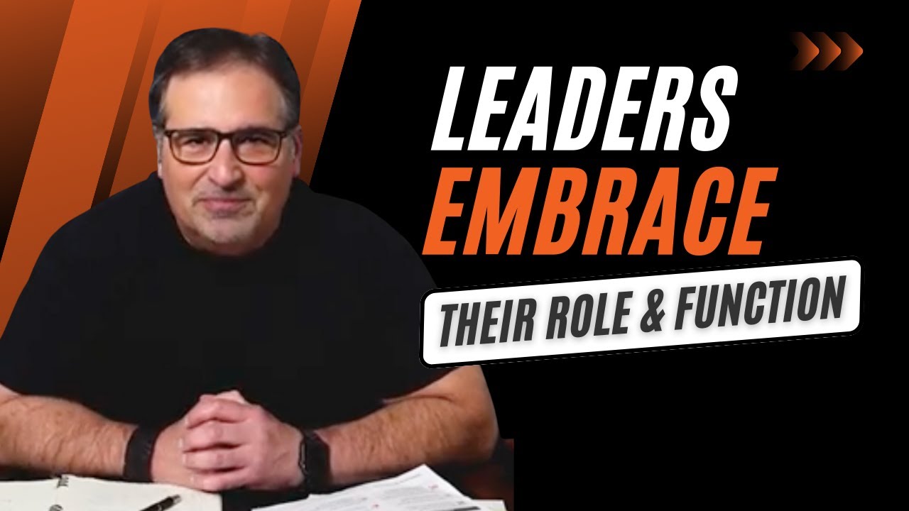 Why Leaders Need to Embrace Their Role and Function