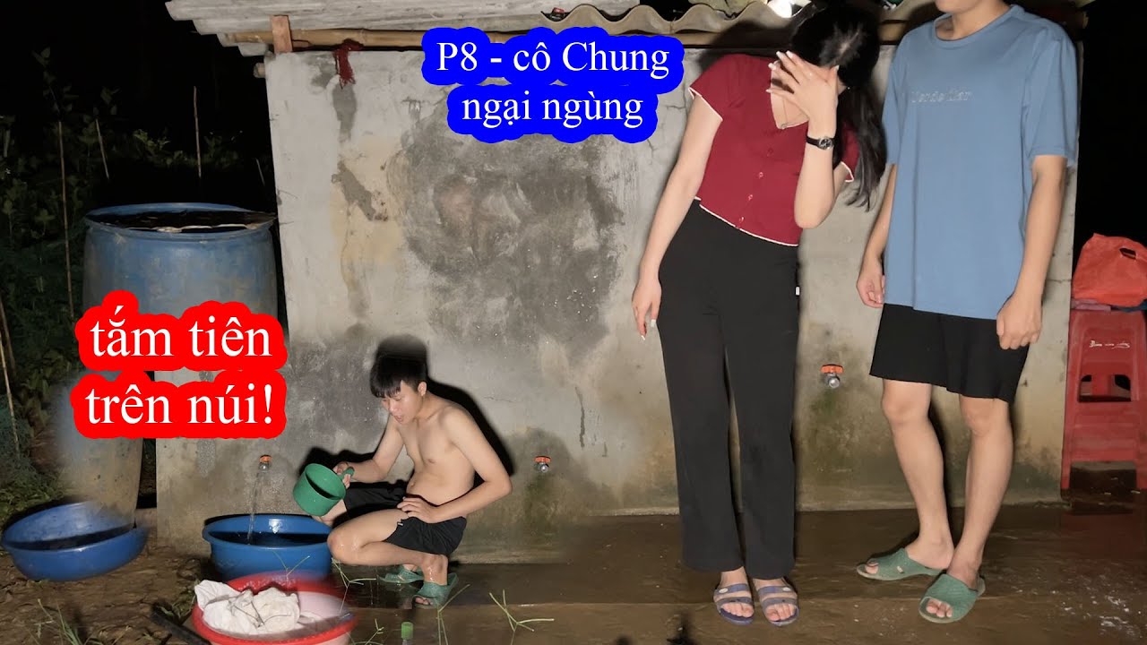 P8 - Rủ Cô Chung Trải Nghiệm Tắm Tiên Trên Núi Và Cái Kết | GoGo TV