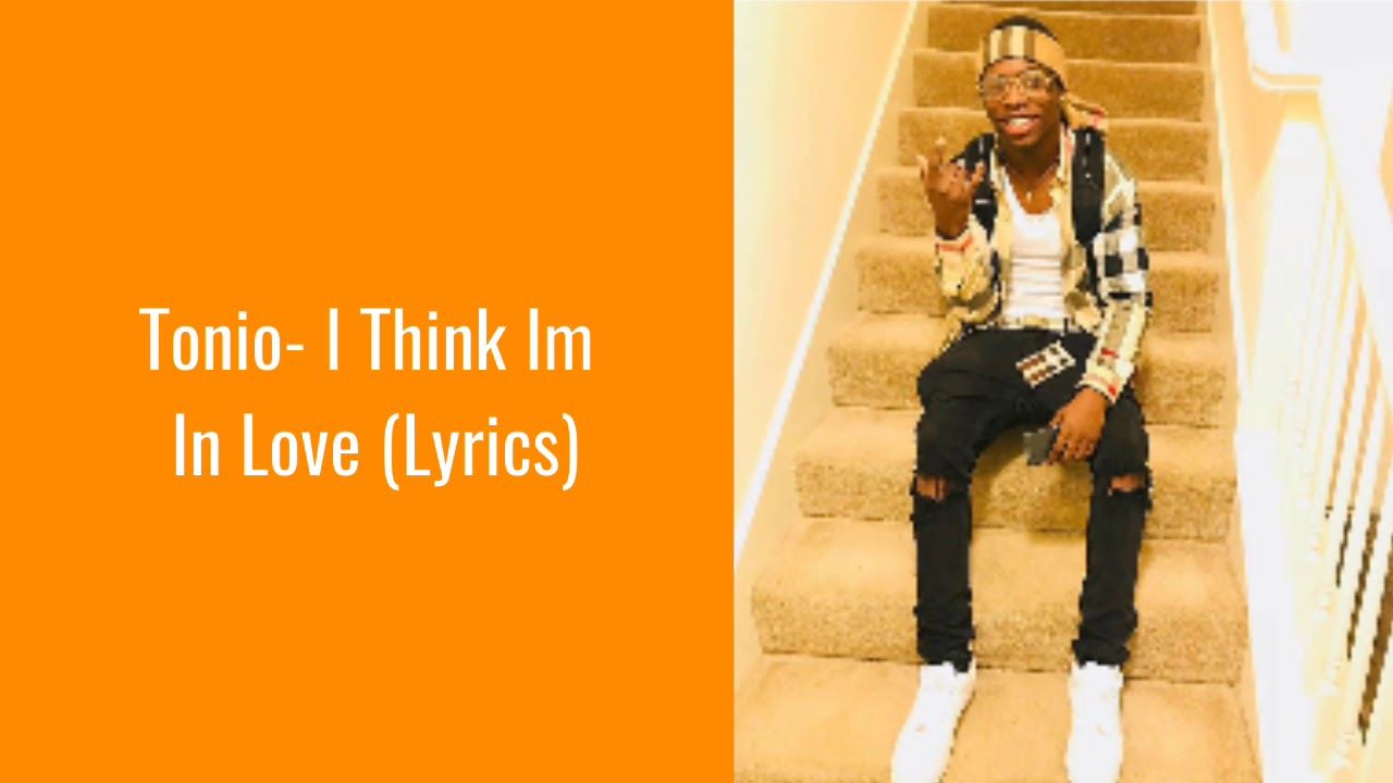Tonio- I Think I'm In Love (Lyrics)