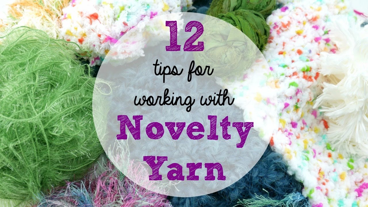 12 Tips For Working With Novelty Yarns