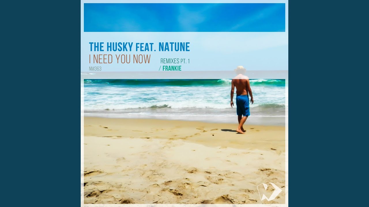 I Need You Now (Frankie Remix)