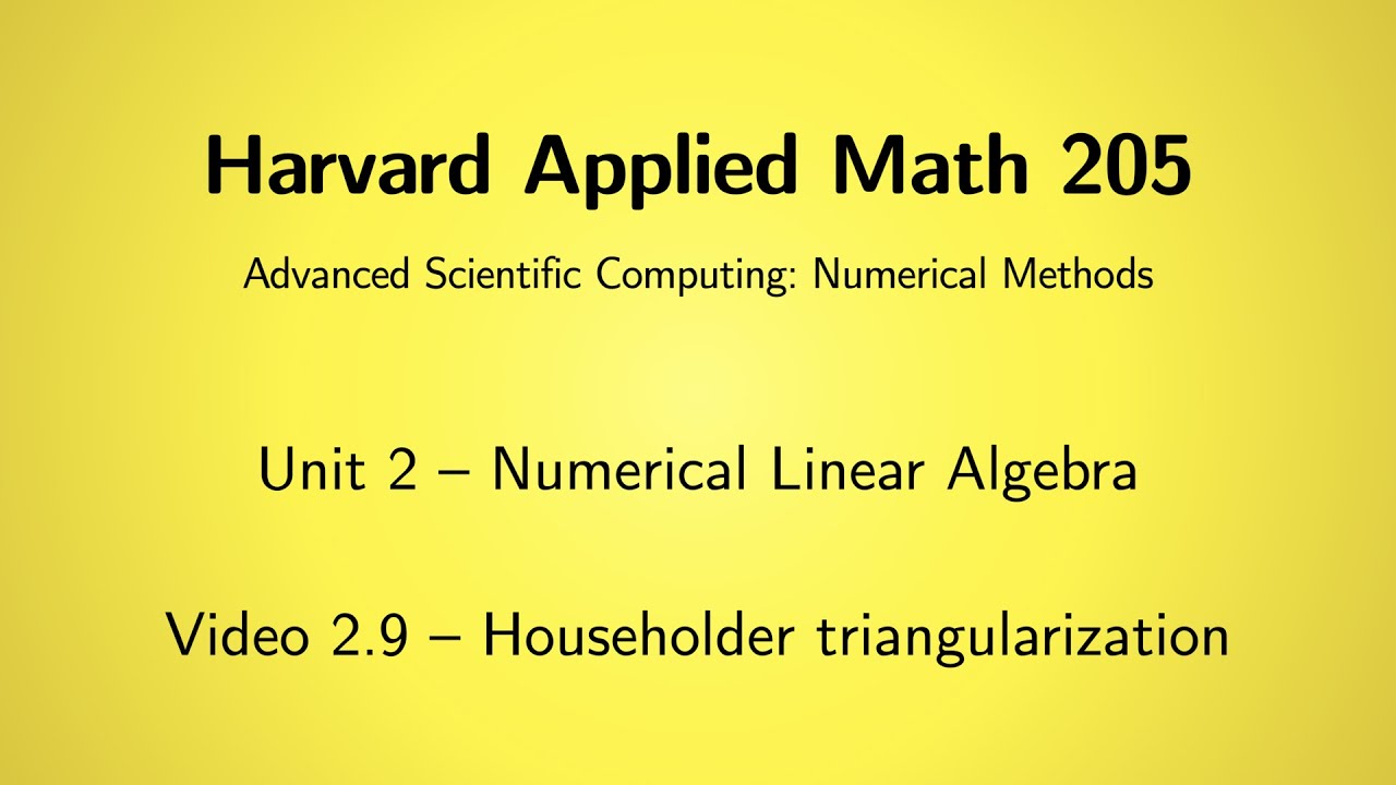 Harvard AM205 video 2.9 - Householder triangularization