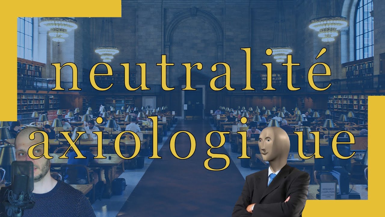 La neutralité axiologique (existe-t-elle vraiment ?)