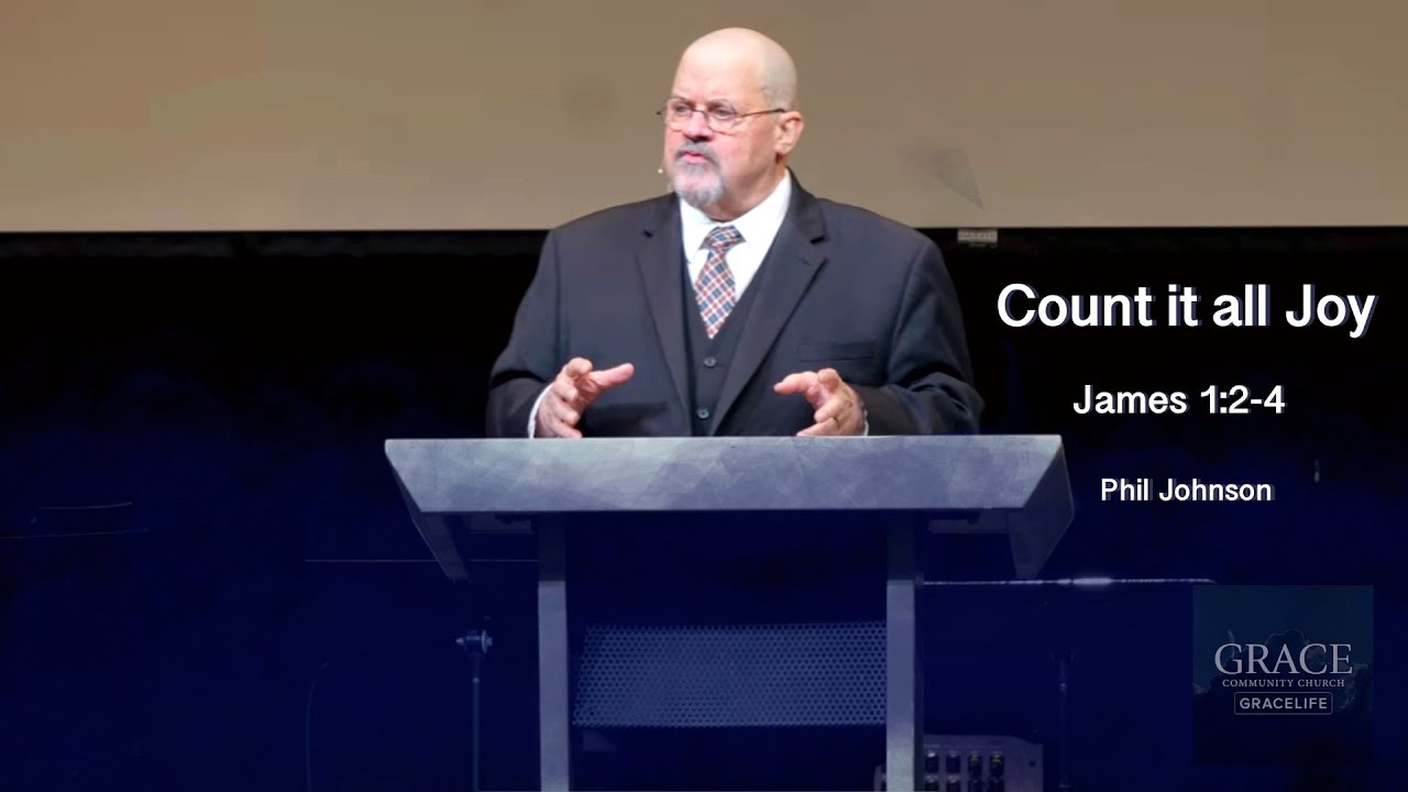Phil Johnson | GraceLife Fellowship | Count It All Joy | James 1:2-4