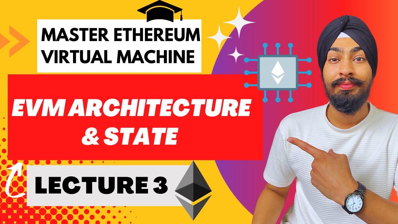 EVM Architecture & Ethereum State | Ethereum Virtual Machine Course - Lecture 3