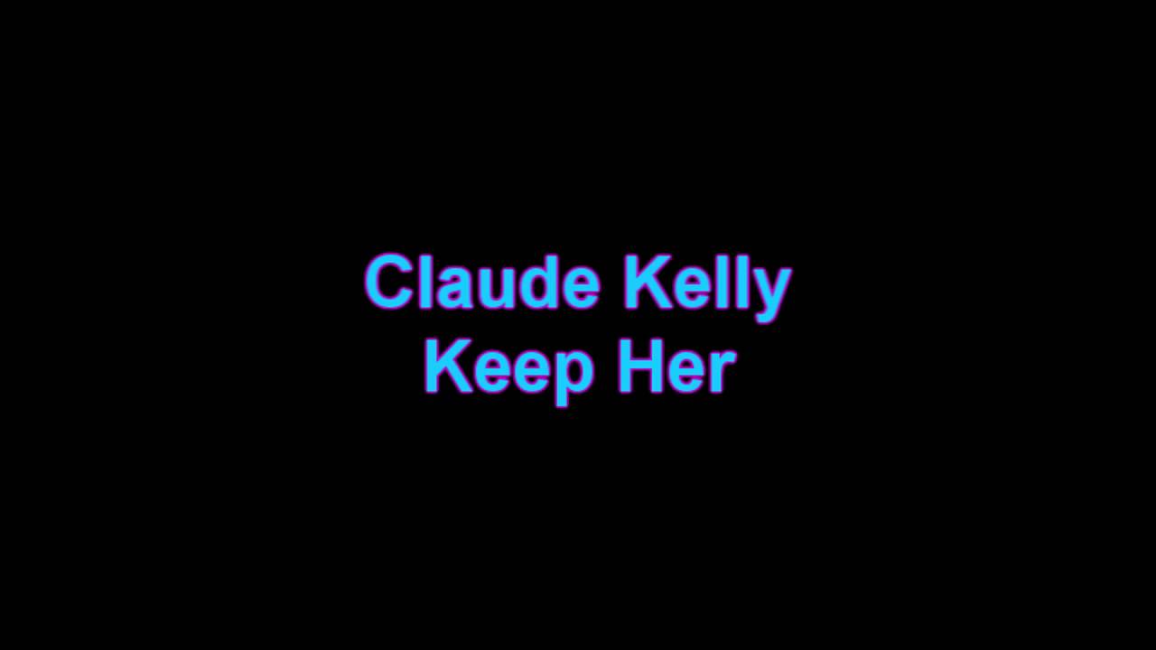 Claude Kelly - Keep Her