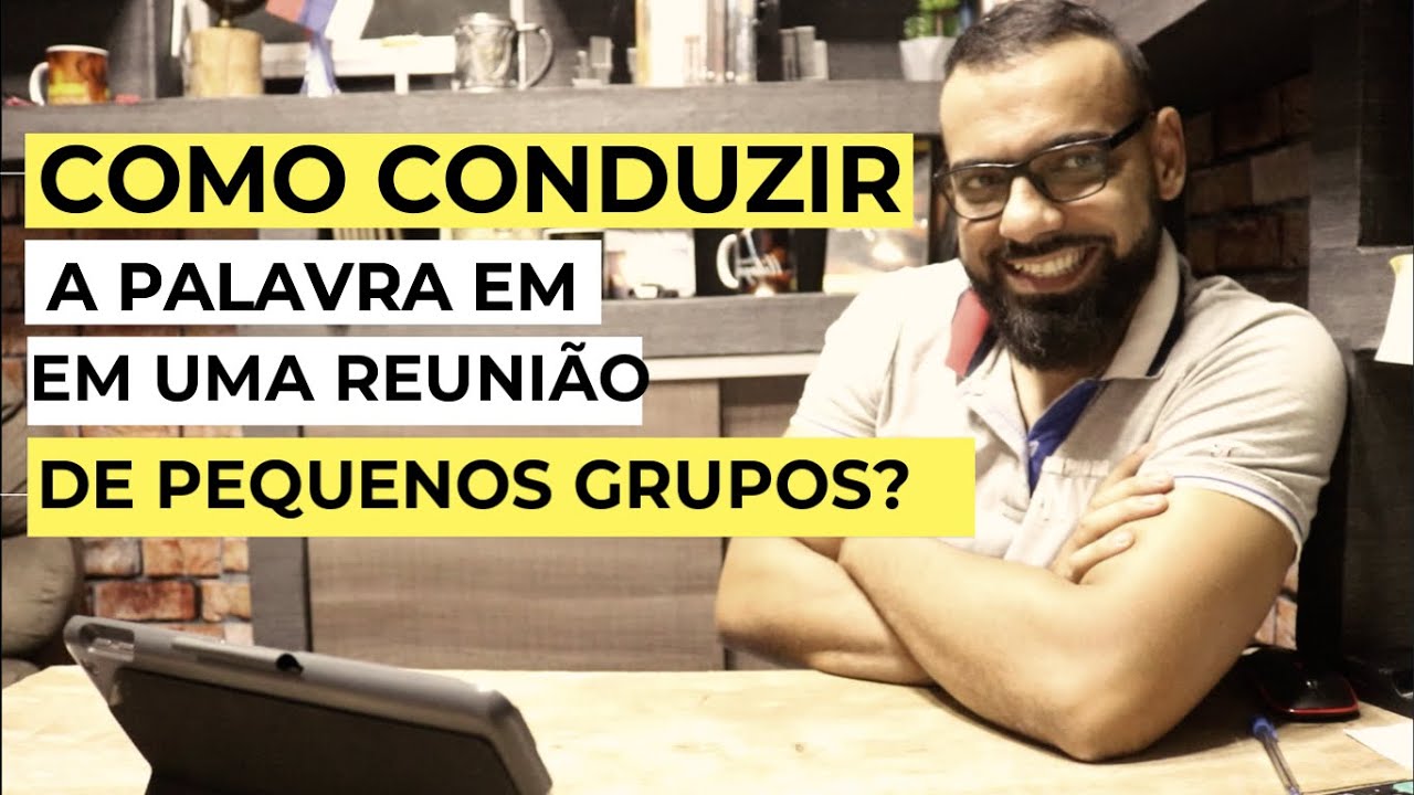 COMO CONDUZIR A PALAVRA EM UMA REUNI&Atilde;O DE PEQUENOS GRUPOS / RD / C&Eacute;LULA