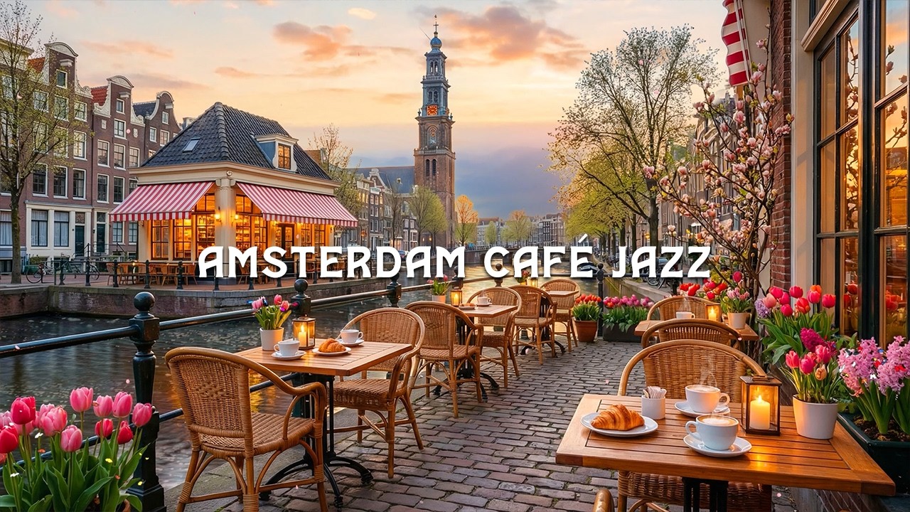 Amsterdam Spring Café Jazz ☕ Relaxing Morning Jazz & Smooth Jazz Music for Focus, Work