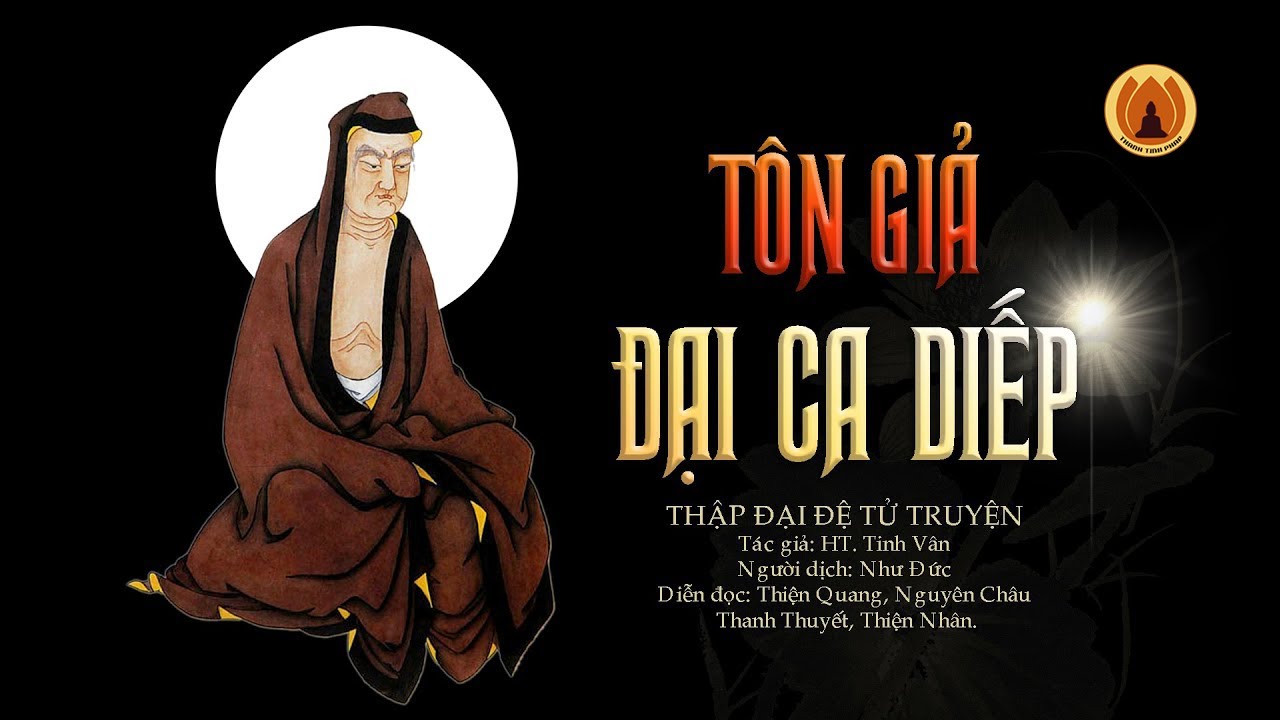 Tôn Giả Đại Ca Diếp - Thập Đại Đệ Tử Truyện | Thanh Tịnh Pháp