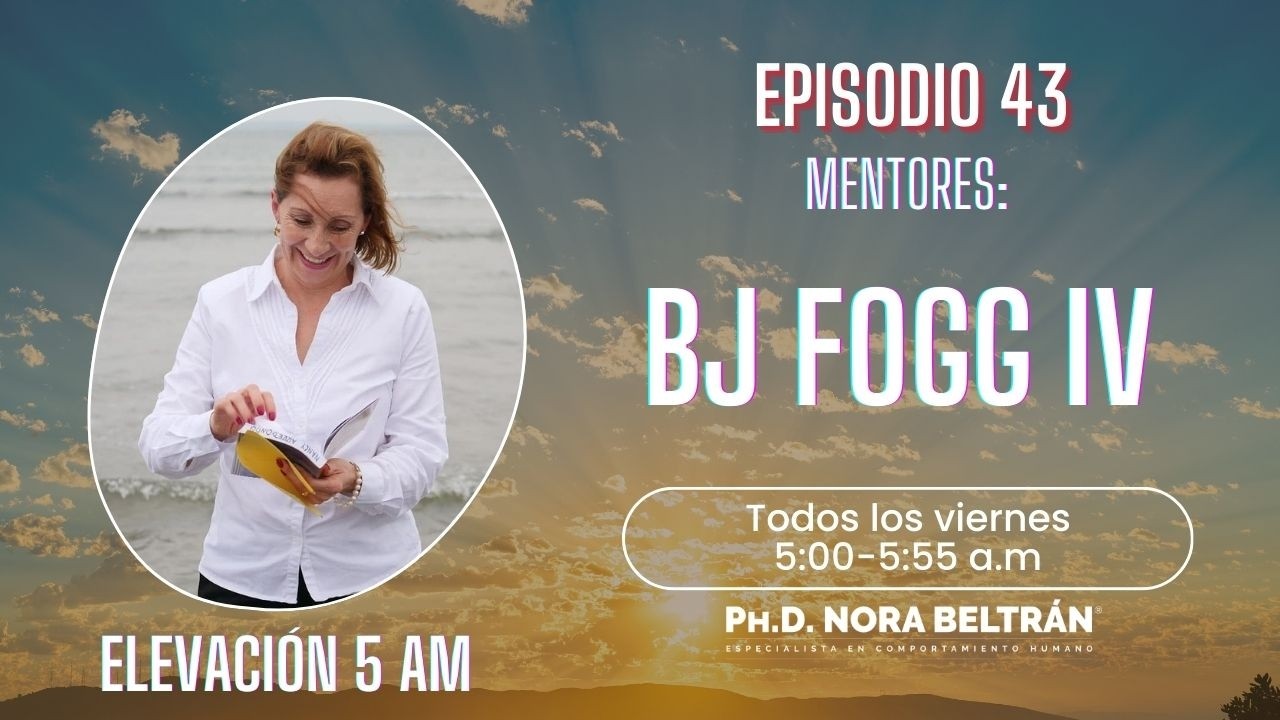 Elevación 5 AM - Episodio 43  - BJ Fogg IV
