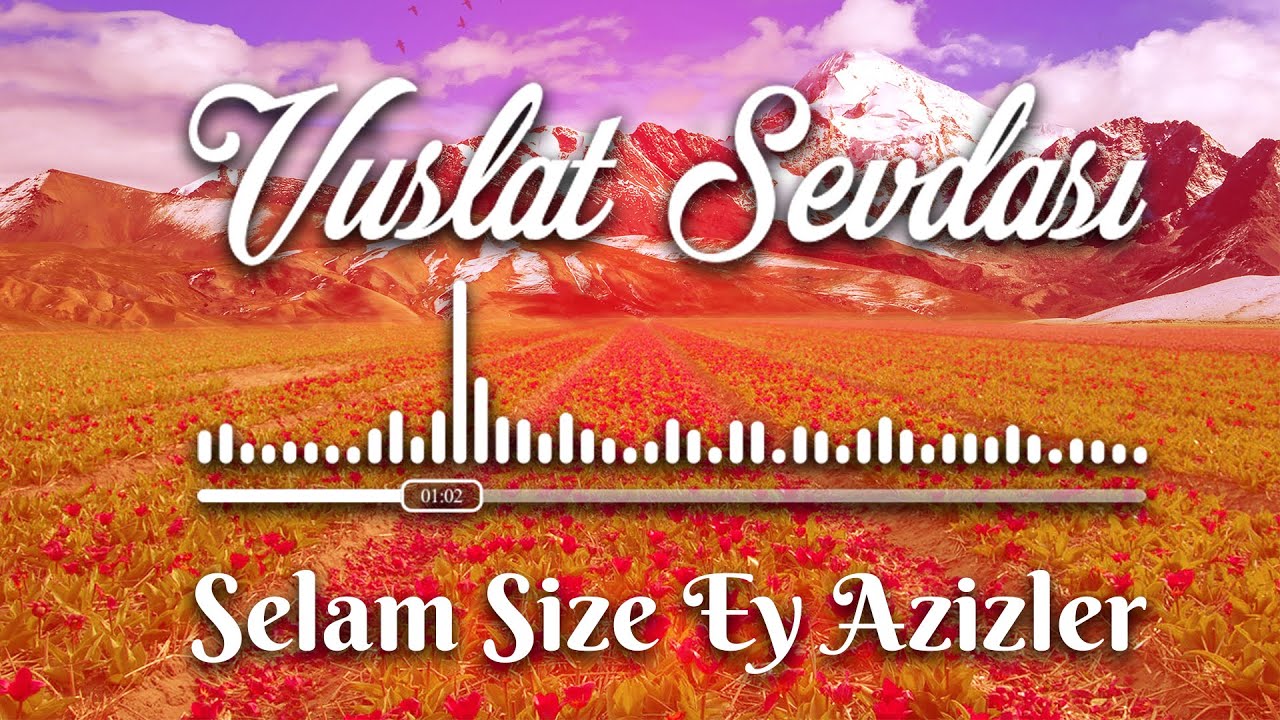 Selam Size Ey Azizler | Vuslat Sevdası 2