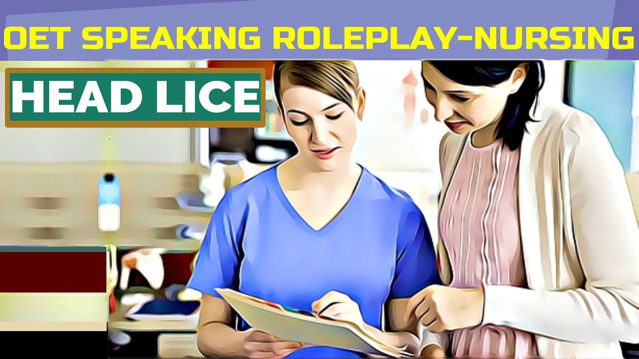 OET SPEAKING ROLEPLAY SAMPLE NURSING - HEAD LICE | MIHIRAA
