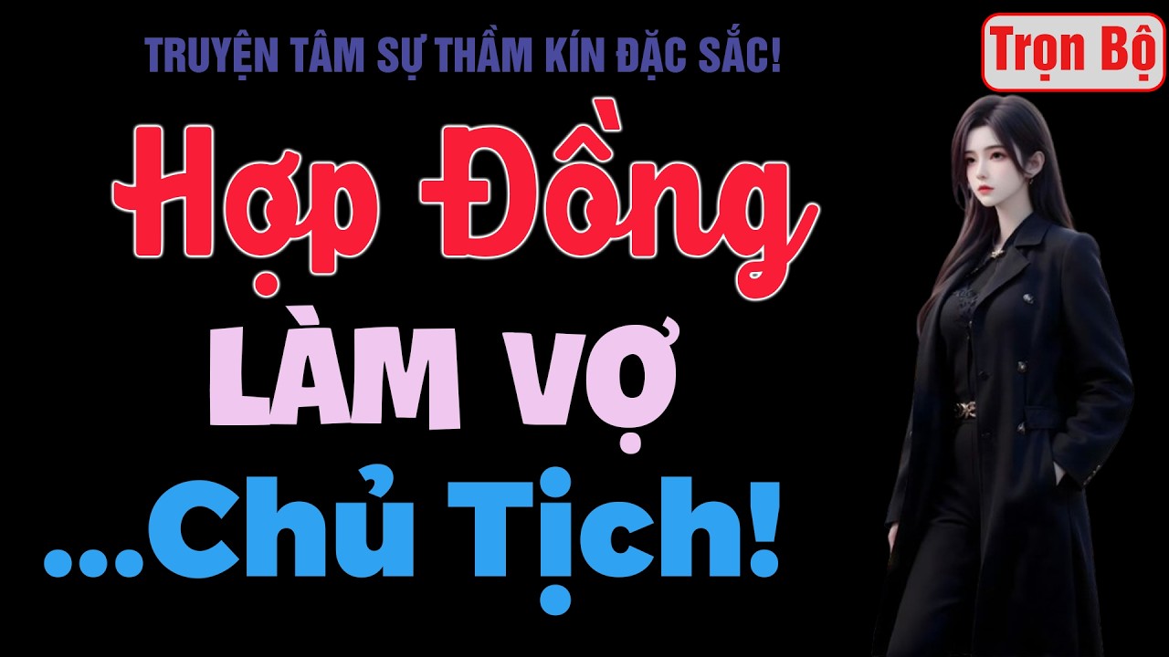 [Trọn Bộ] Hợp Đồng Làm Vợ Chủ Tịch! - MC Thanh Hằng