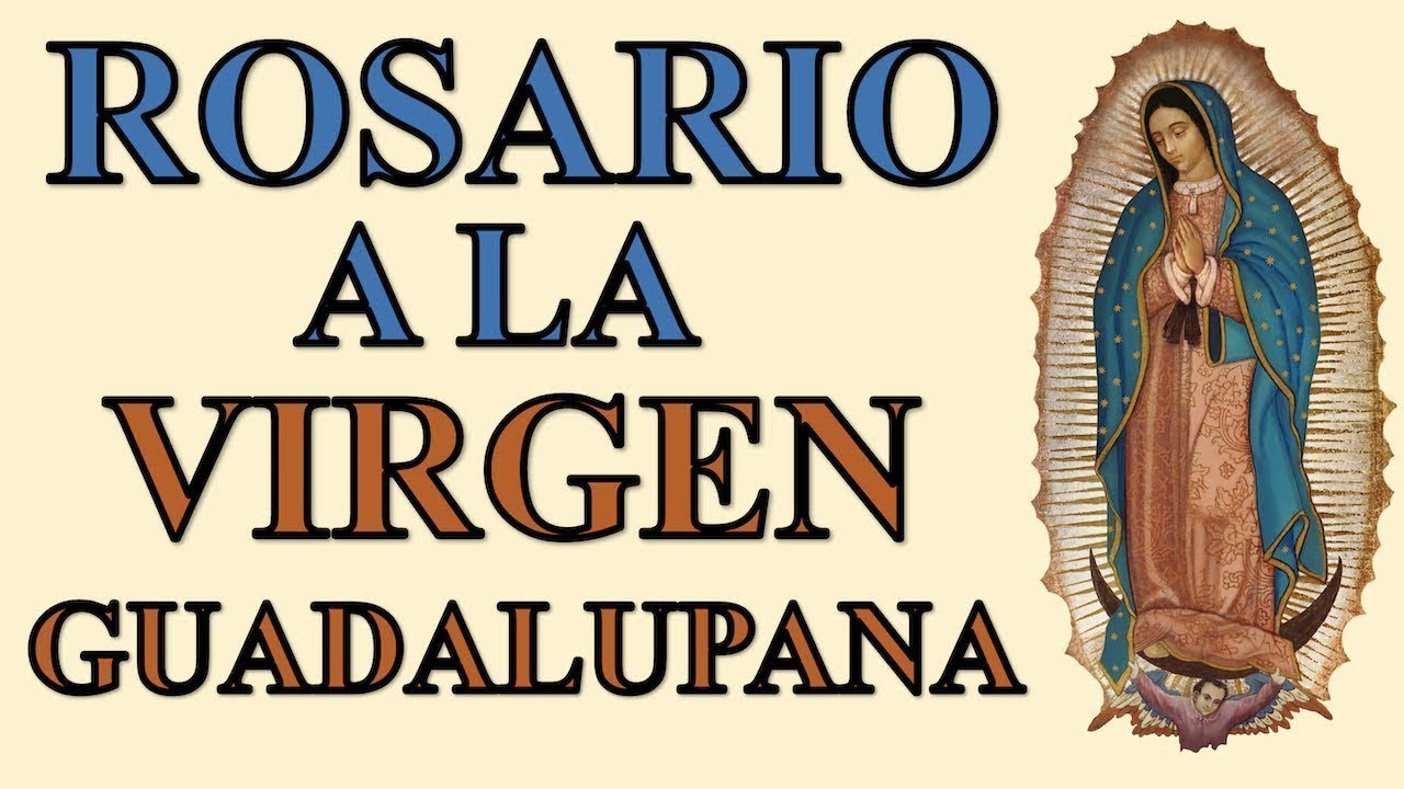 UN ESPECIAL A LA VIRGEN DE GUADALUPE | ROSARIO, CORONILLA Y ORACIONES A LA VÍRGEN DE GUADALUPE
