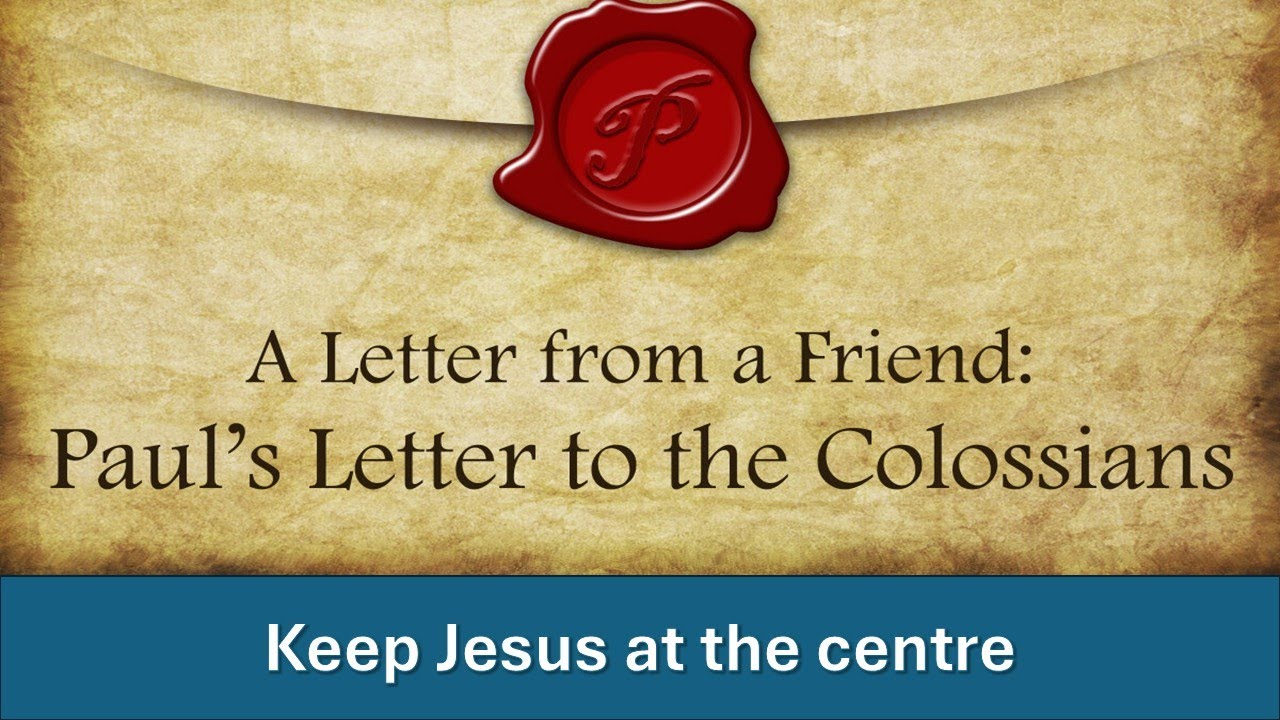 Colossians 2: Keep Jesus at the Centre
