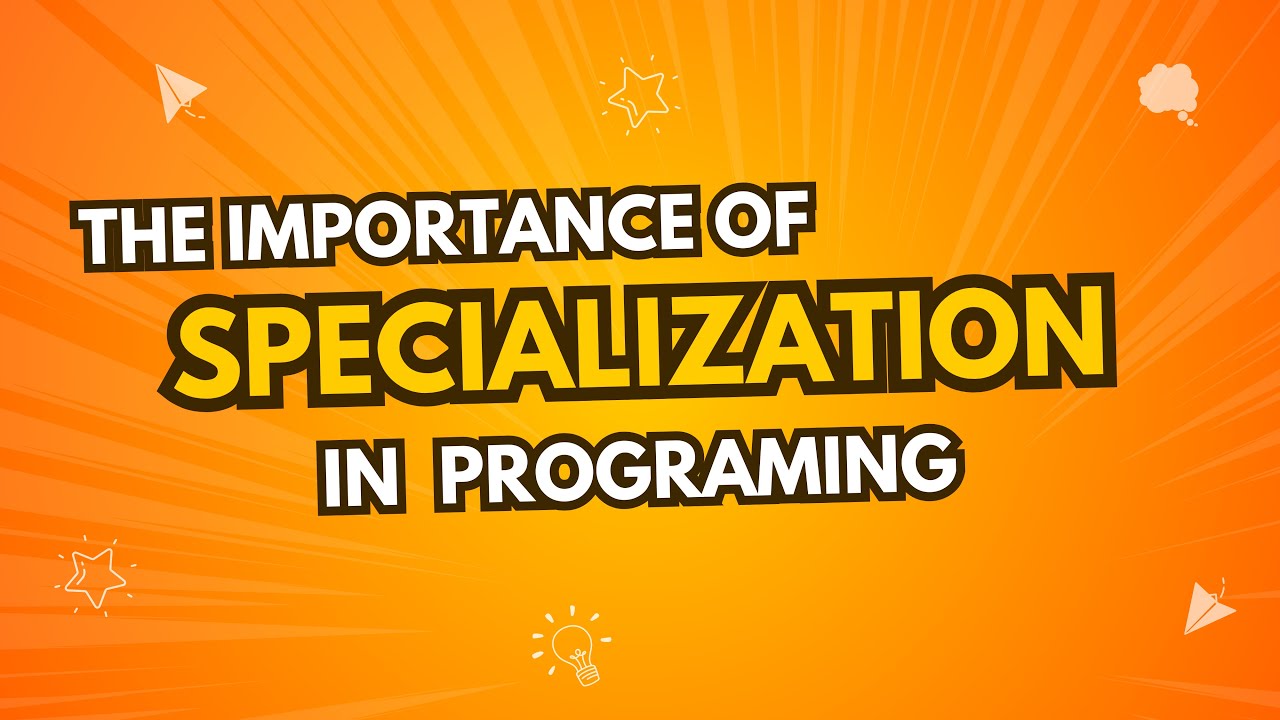 The Important of Specialization in Programming