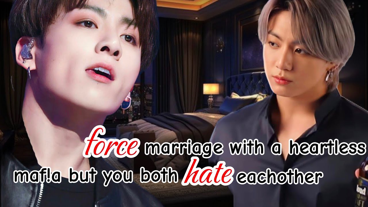 force marriage with a heartless maf!a but you both hate each other #btsoneshotff
