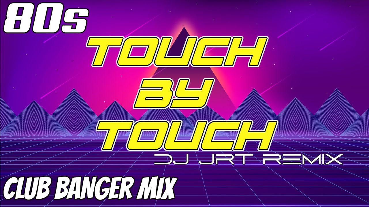 CLUB BANGER - TOUCH BY TOUCH (DJ JRT x JOY) | DJ JRT REMIX | 80s DANCE