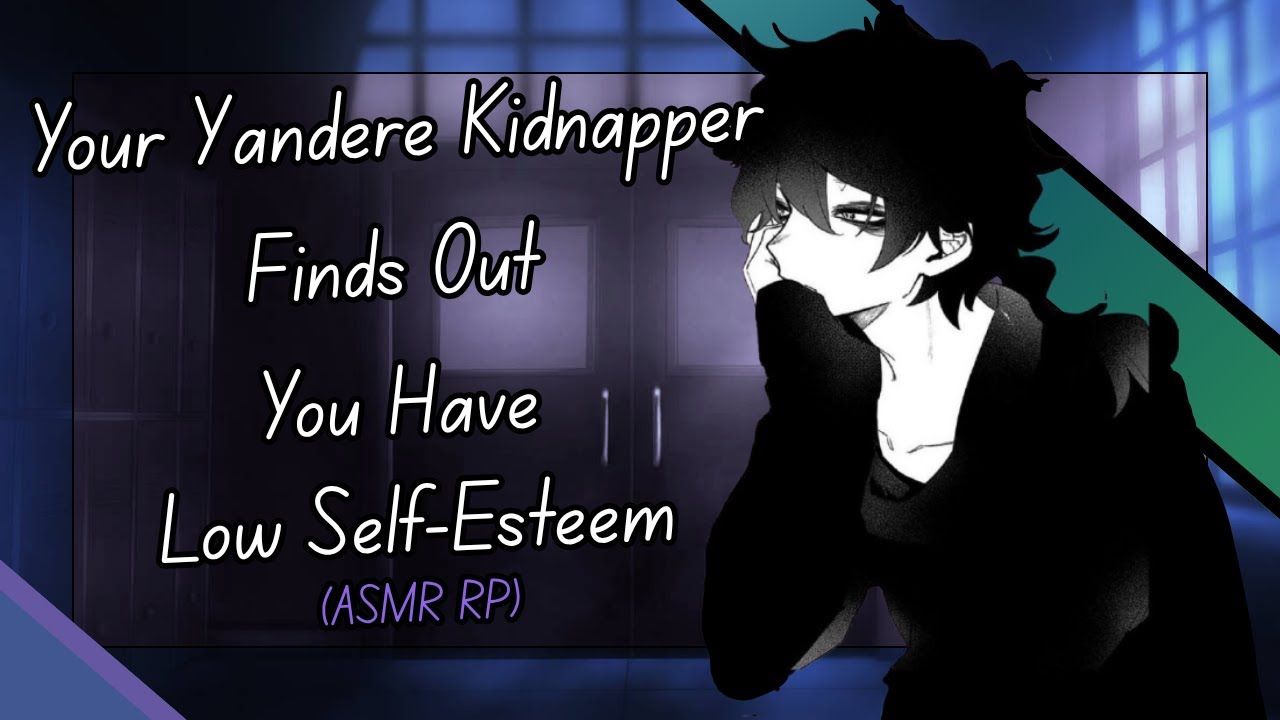 Yandere Kidnapper Finds Out You Have Low Self Esteem | Audio Roleplay
