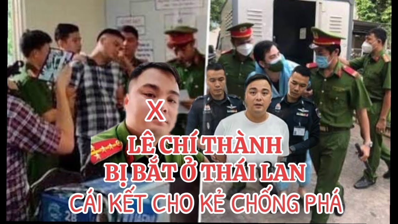LÊ CHÍ THÀNH BỊ BẮT Ở THÁI LAN?
