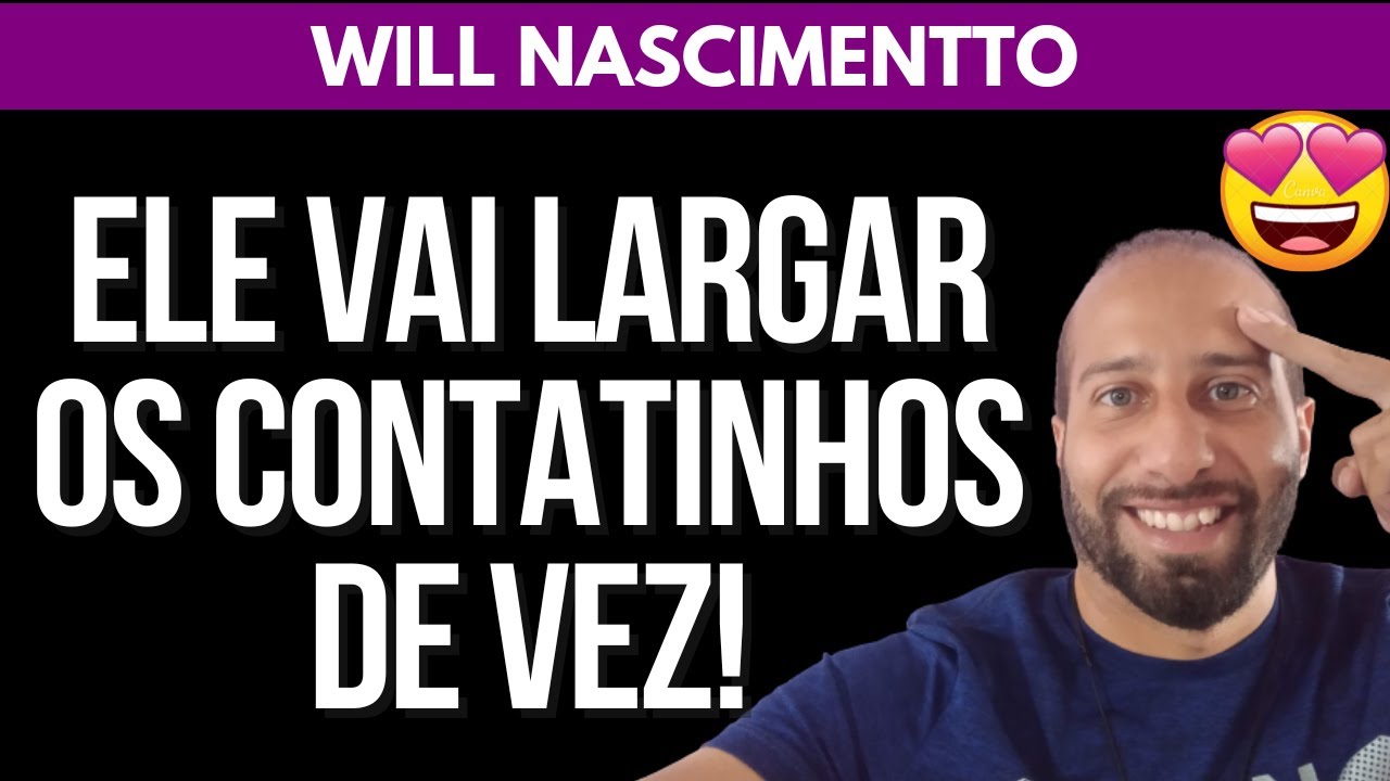 COMO FAZER ELE LARGAR OS CONTATINHOS E ESCOLHER VOCÊ | Will Nascimentto