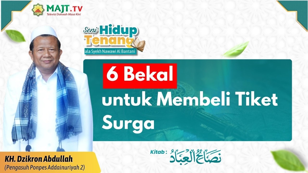 Enam Bekal untuk Membeli Tiket ke Surga - Drs. KH. Dzikron Abdullah - Seni Hidup Tenang Eps 19