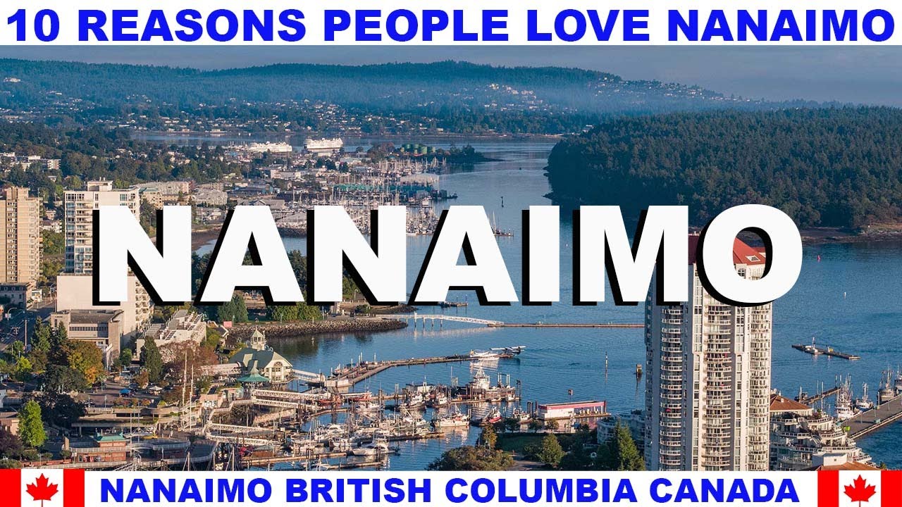 10 REASONS WHY PEOPLE LOVE NANAIMO BRITISH COLUMBIA CANADA