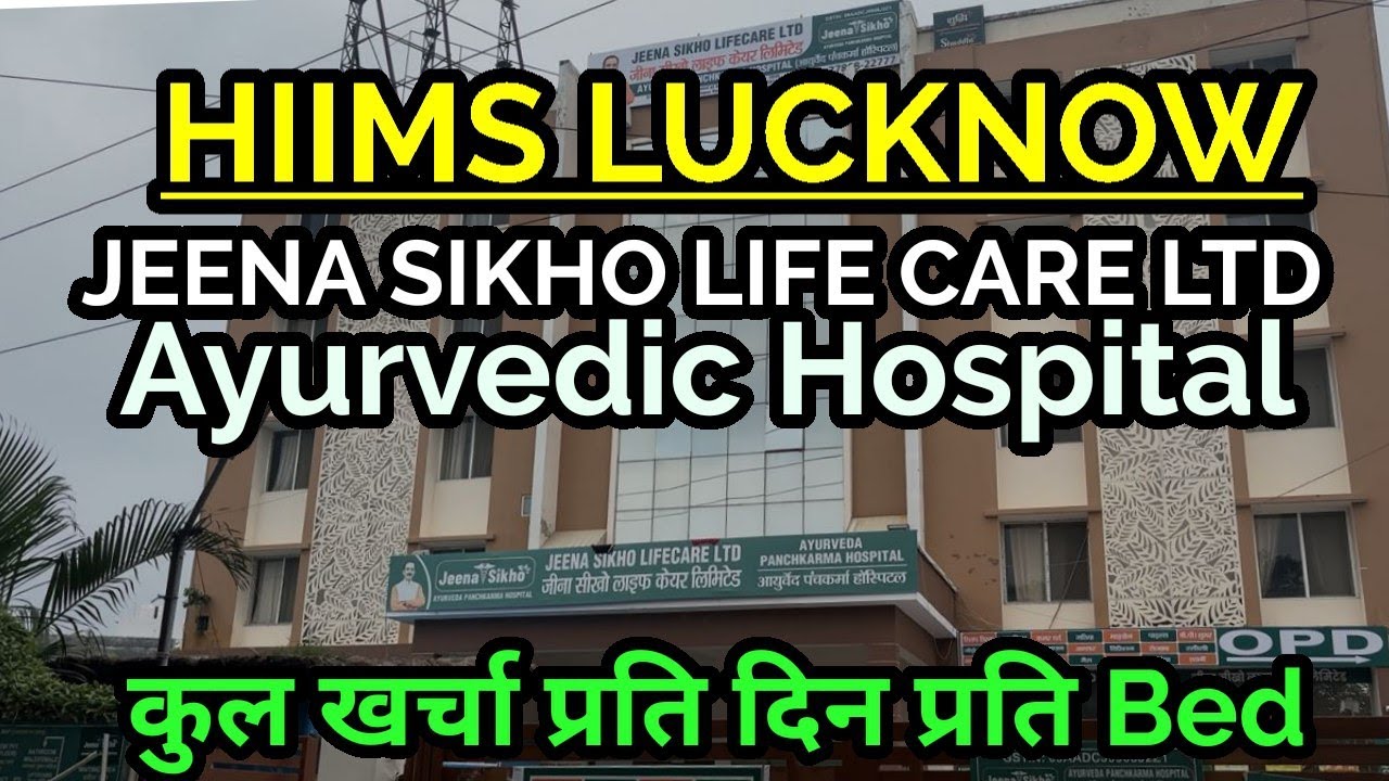 HIIMS LUCKNOW | JEENA SIKHO LIFECARE LTD. | AYURVEDIC HOSPITAL LUCKNOW |