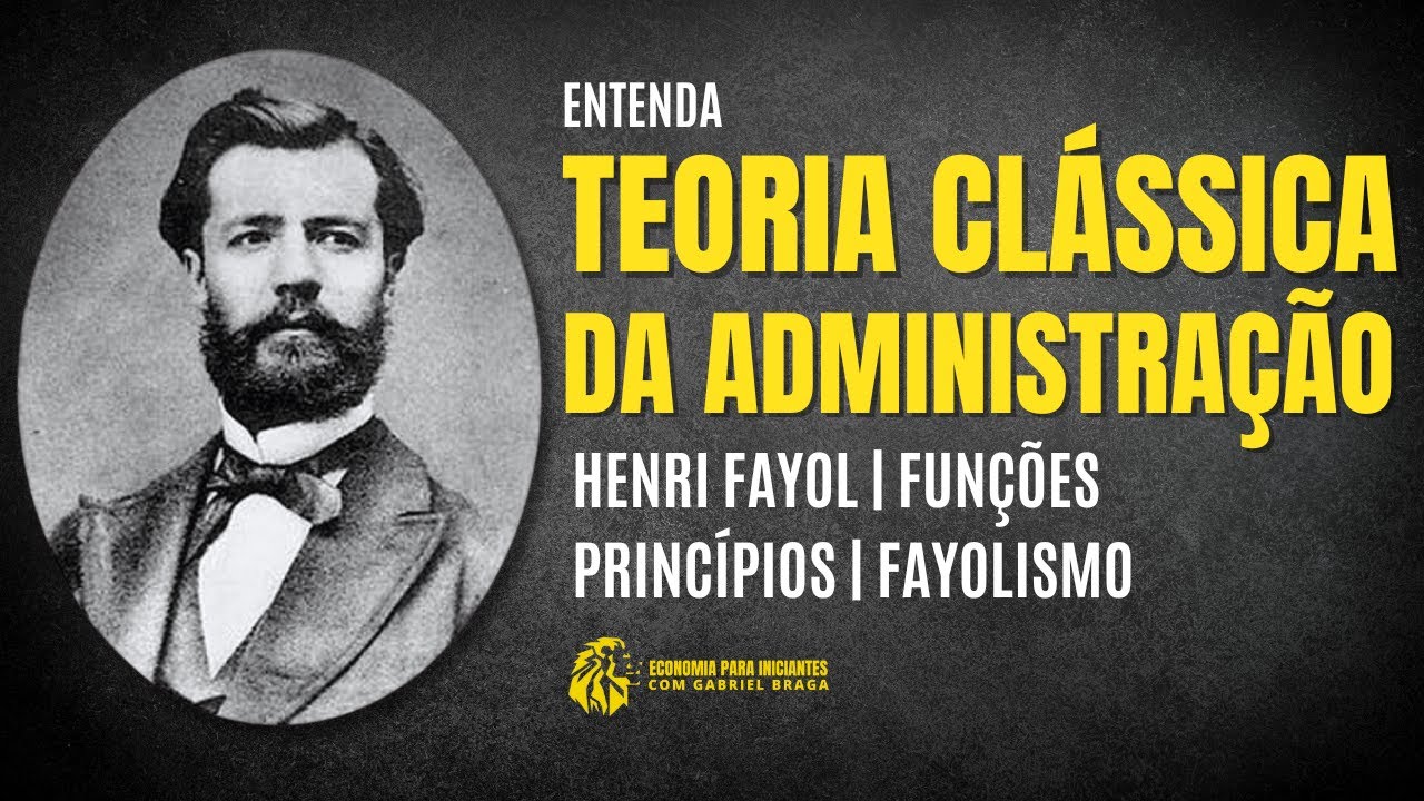 TEORIA CLÁSSICA DA ADMINISTRAÇÃO | Henri Fayol | Princípios | Resumo