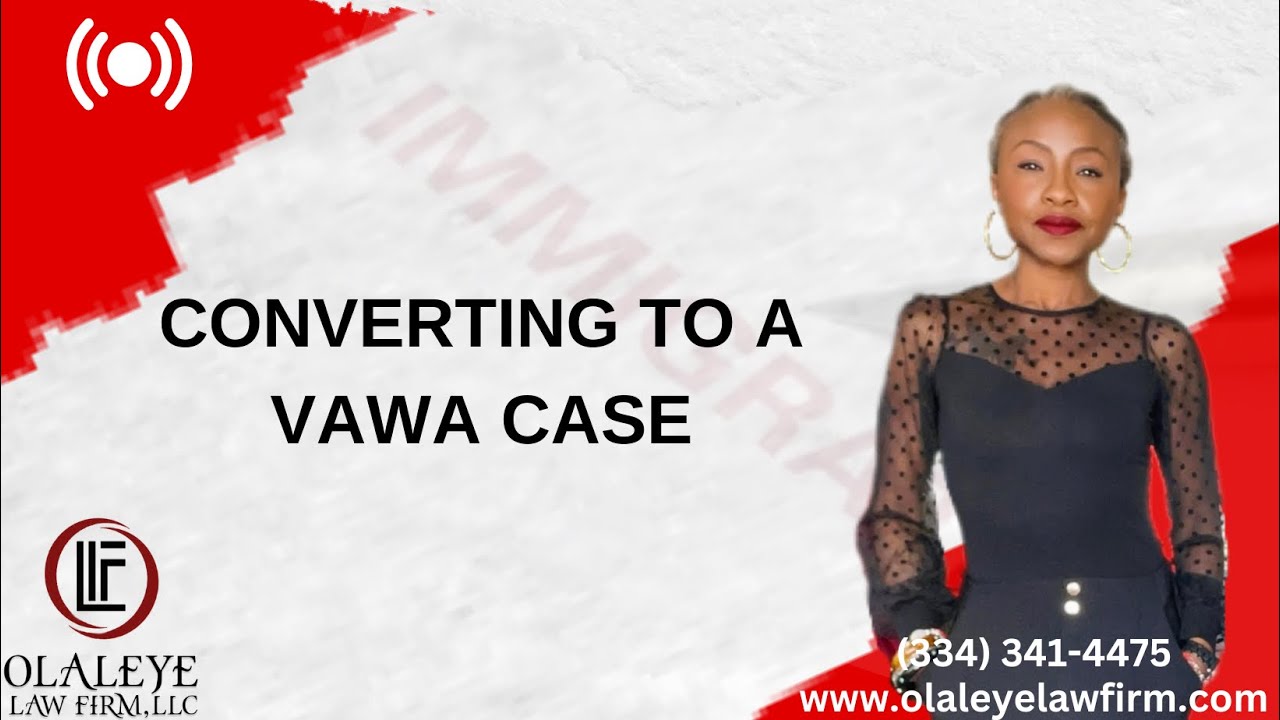 CONVERTING TO A VAWA CASE?