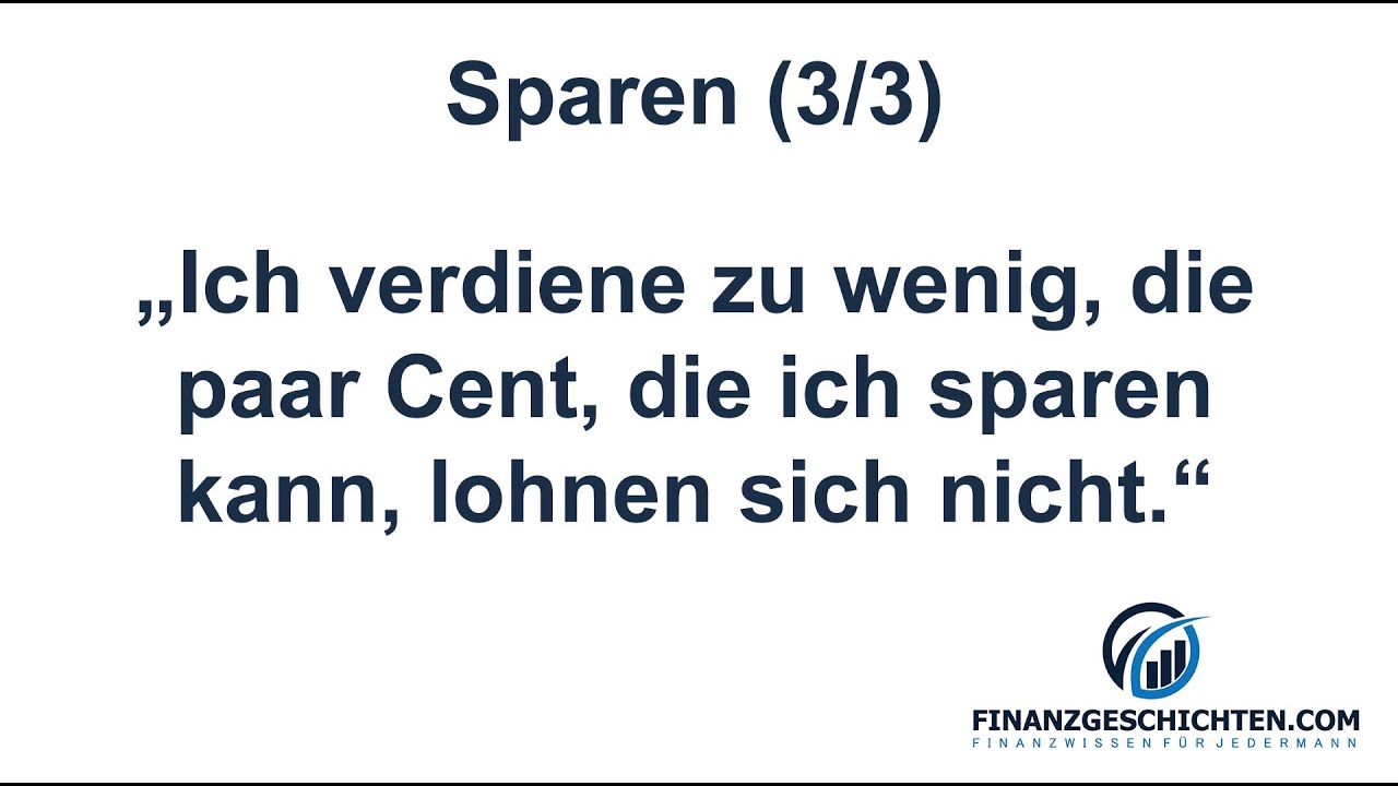 Sparen (3/3): Ich verdiene zu wenig, die paar Cent, die ich sparen kann, lohnen sich nicht.