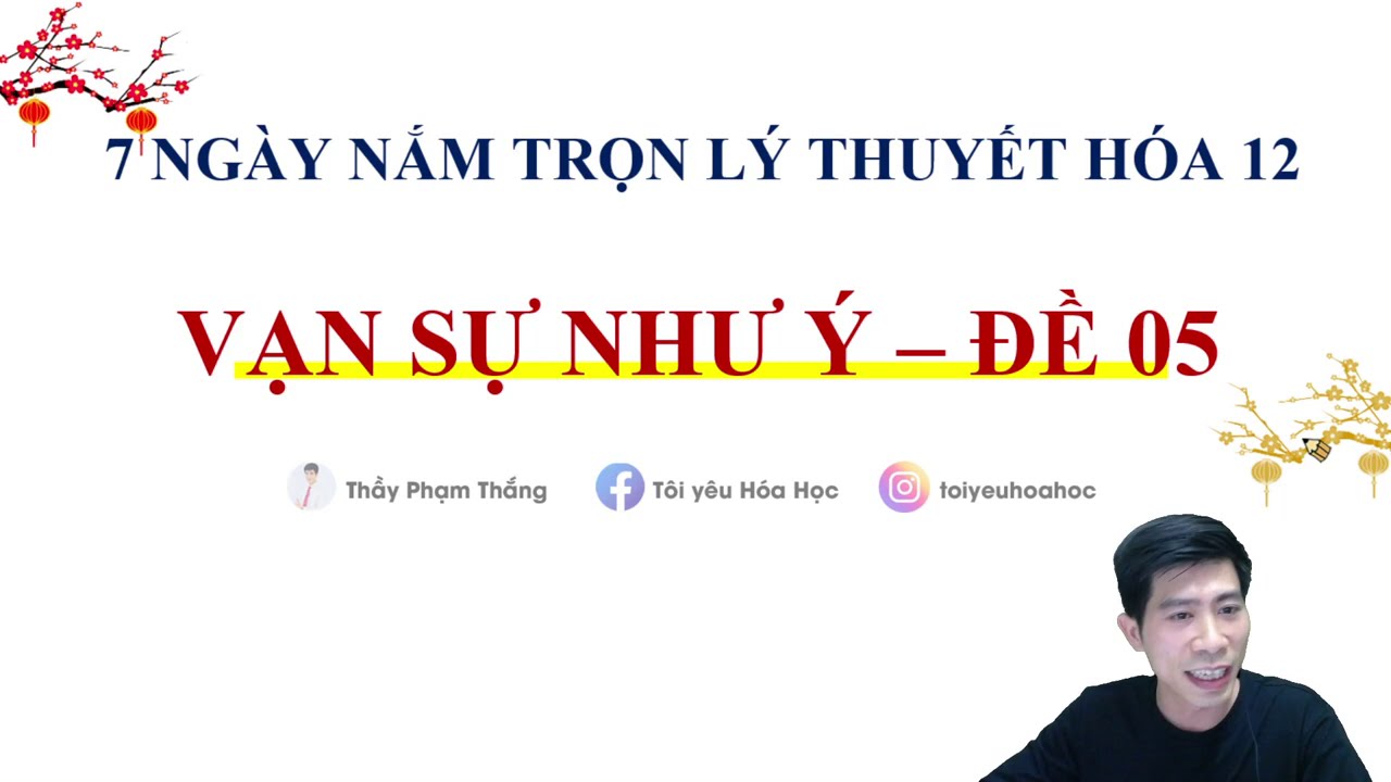7 NGÀY NẮM TRỌN LÝ THUYẾT HÓA 12| NGÀY SỐ 05