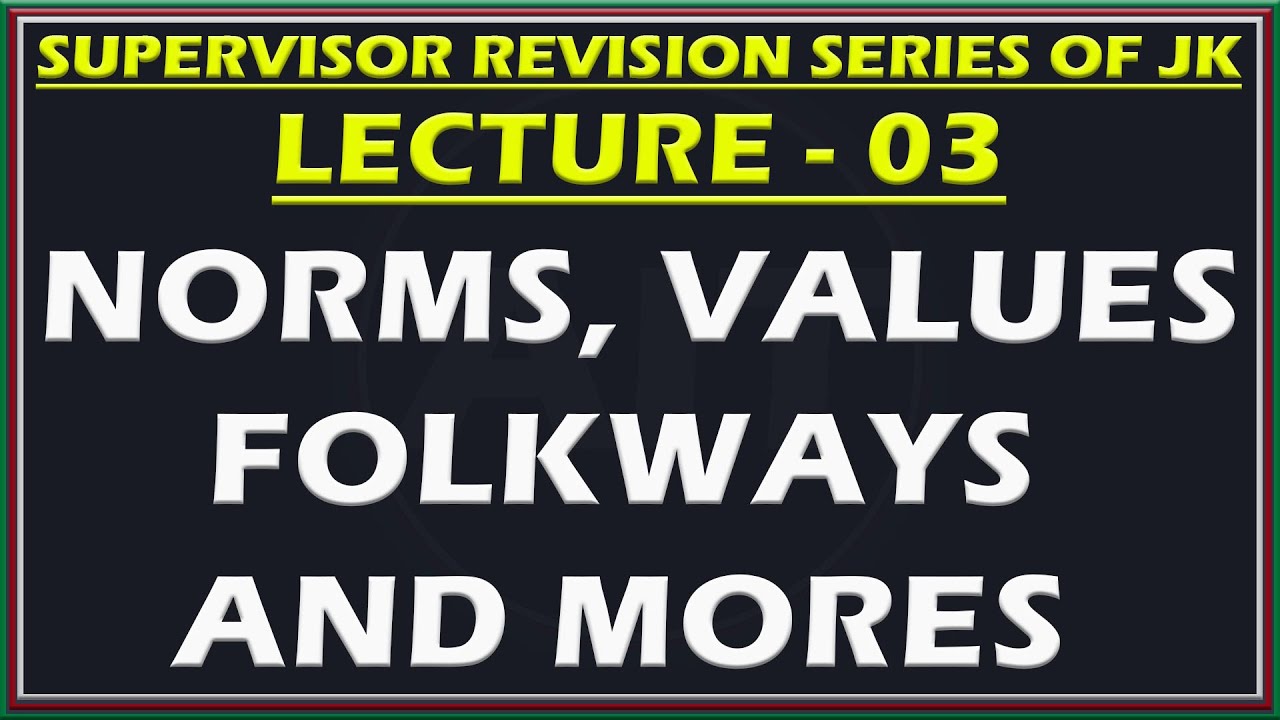 Lecture - 03 || @JKSSB @Supervisor || Norms, Values, Folkways & Mores || By Tabarzi