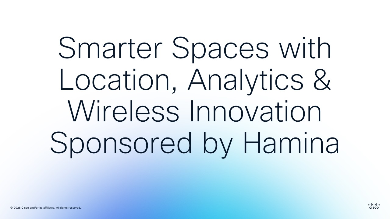Smarter Spaces with Location, Analytics & Wireless Innovation