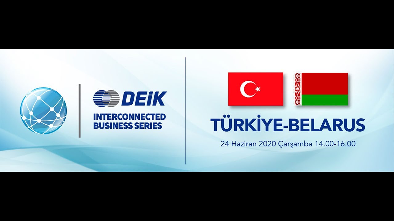 DEİK WEBINAR :  #Turkey - #Belarus Interconnected Business