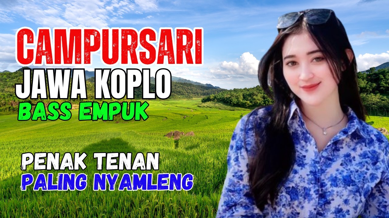 KUMPULAN CAMPURSARI DANGDUT JAWA KOPLO BASS EMPUK PENAK TENAN PALING NYAMLENG