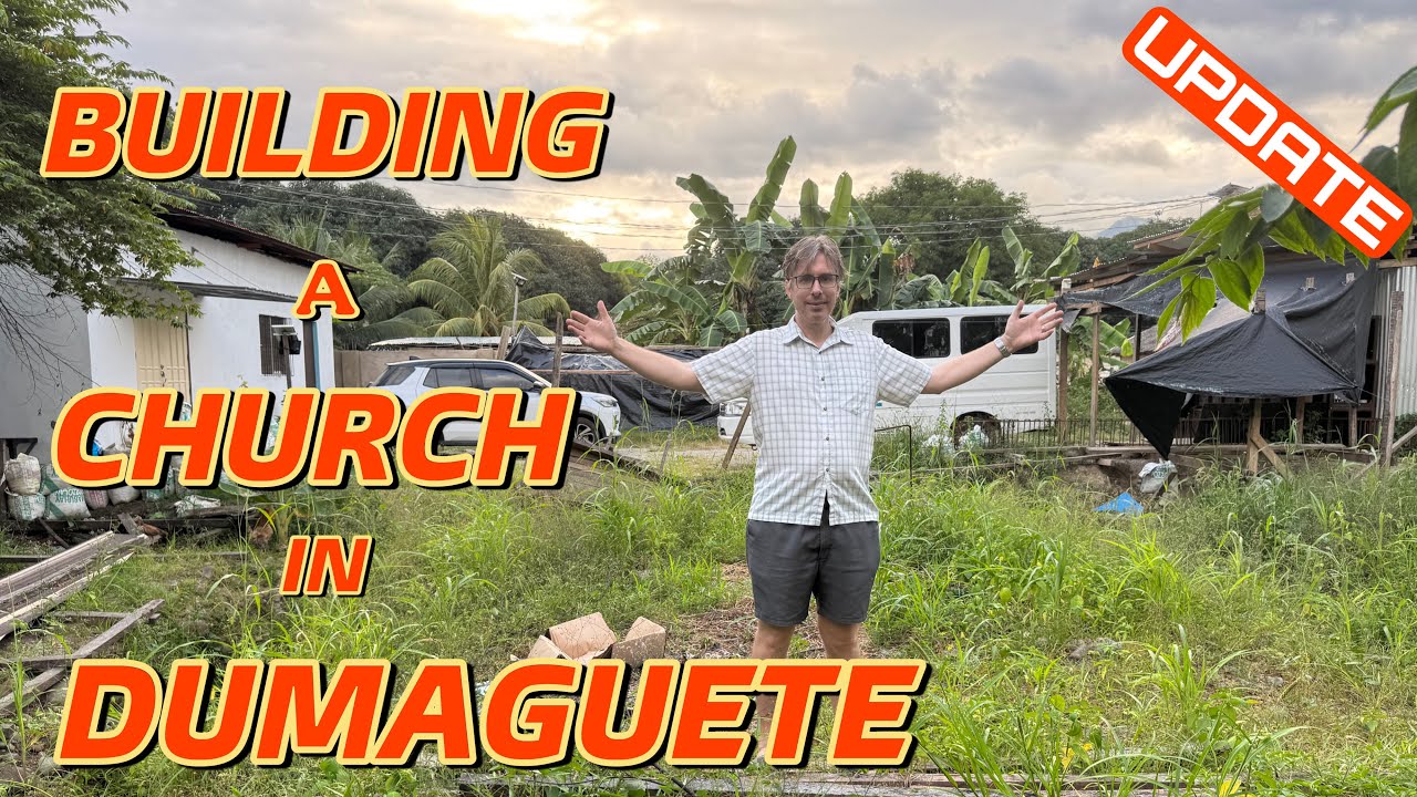 Building a CHURCH in DUMAGUETE - UPDATE March 2025