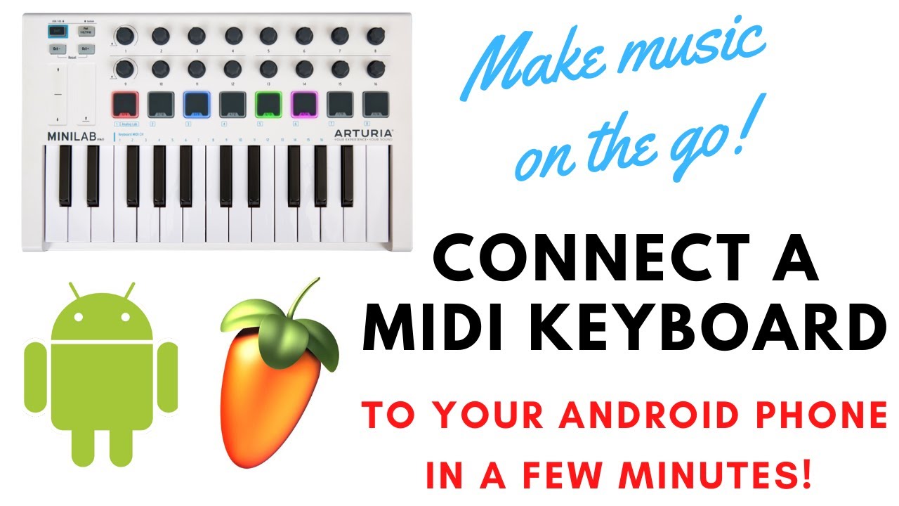 Подключение MIDI-клавиатуры к вашему Android-смартфону (с FL Studio Mobile и Arturia Minilab MK2)