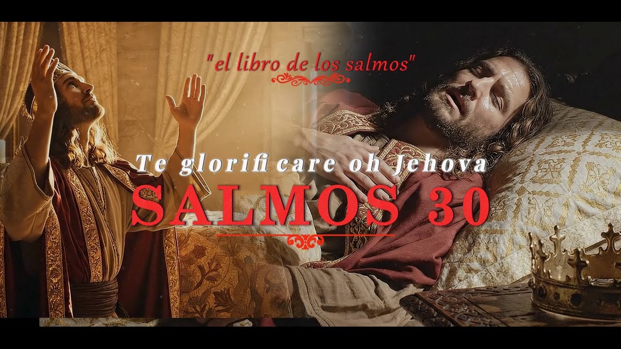 SALMOS 30 | Te Glorificare oh Jehova | 