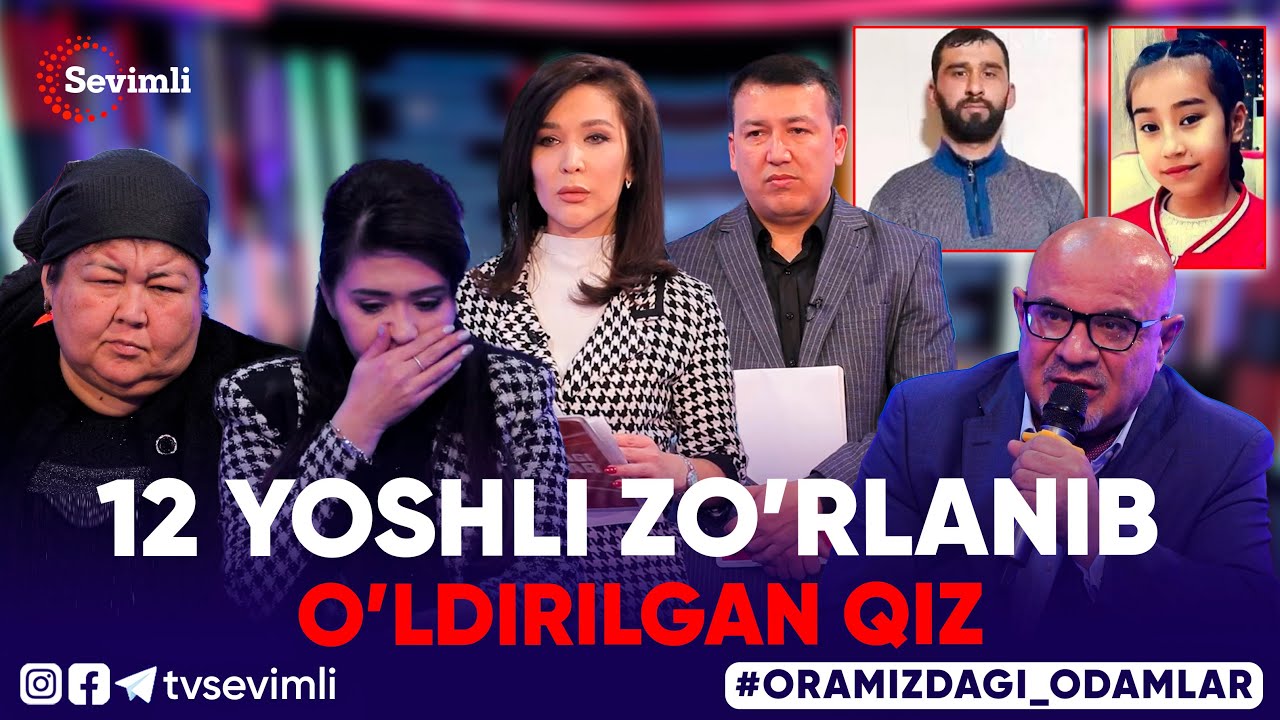 ORAMIZDAGI ODAMLAR - 12 YOSHLI ZO’RLANIB O’LDIRILGAN QIZ
