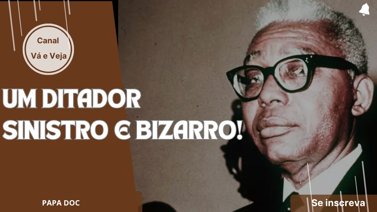 PAPA DOC: O DITADOR SINISTRO E BIZARRO DO HAITI
