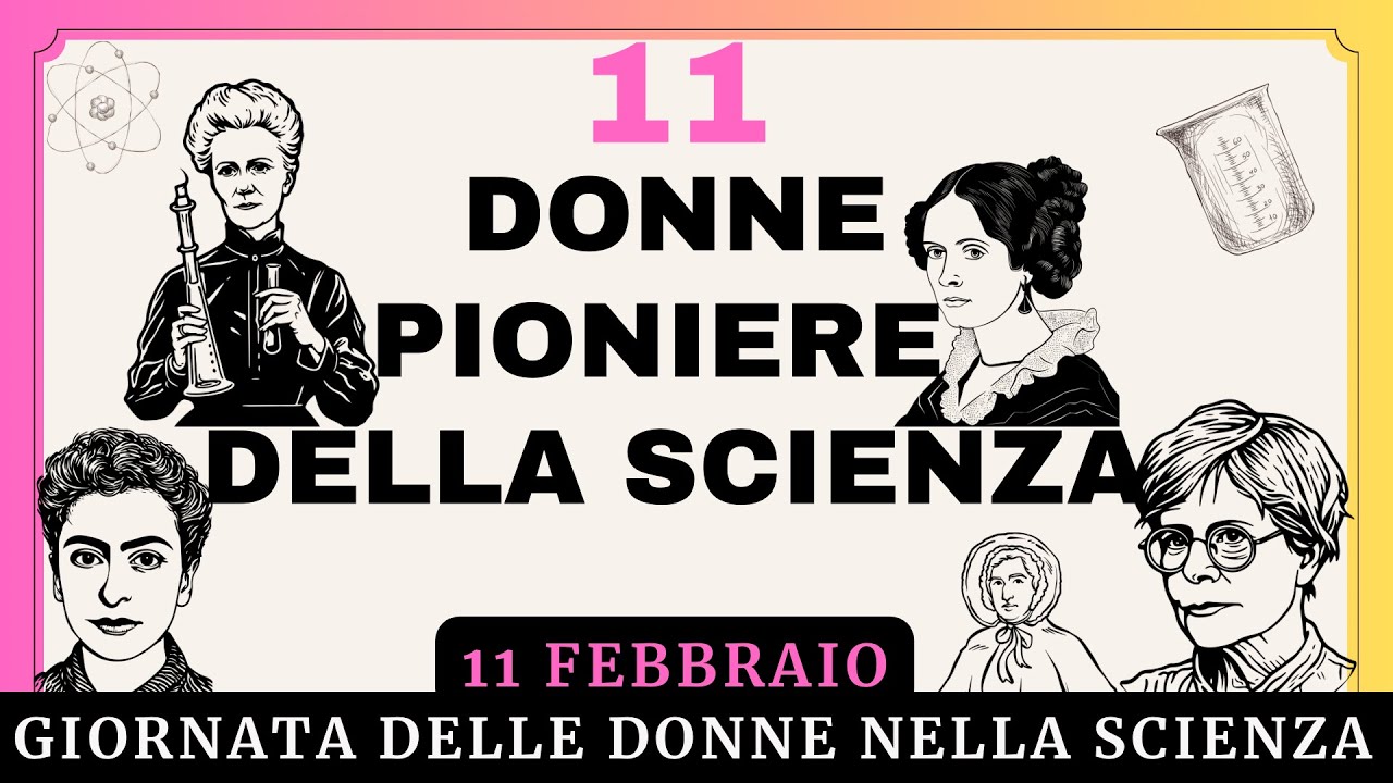 La prima donna che... 11 Donne pioniere della Scienza | Giornata delle Donne nella Scienza