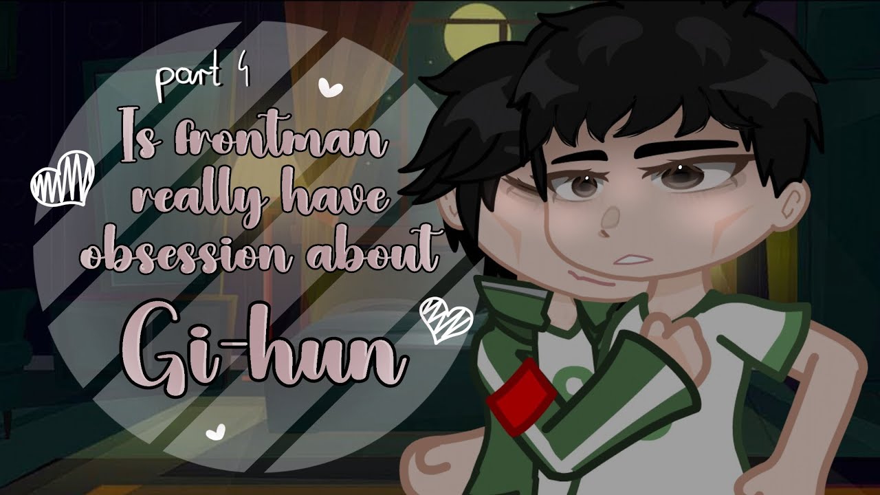 ▪︎□ Is frontman really have obsession about Gi-hun? | bl/gay/lgbt | gacha nebula | part 4/?? □▪︎