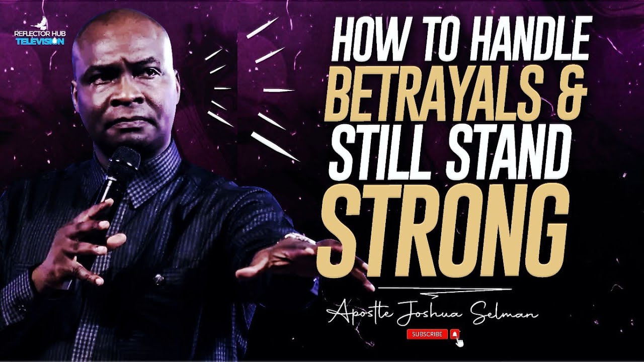 KEEP YOUR JOY FULL IN GOD BECAUSE PEOPLE MUST STILL BETRAY YOU - APOSTLE JOSHUA SELMAN
