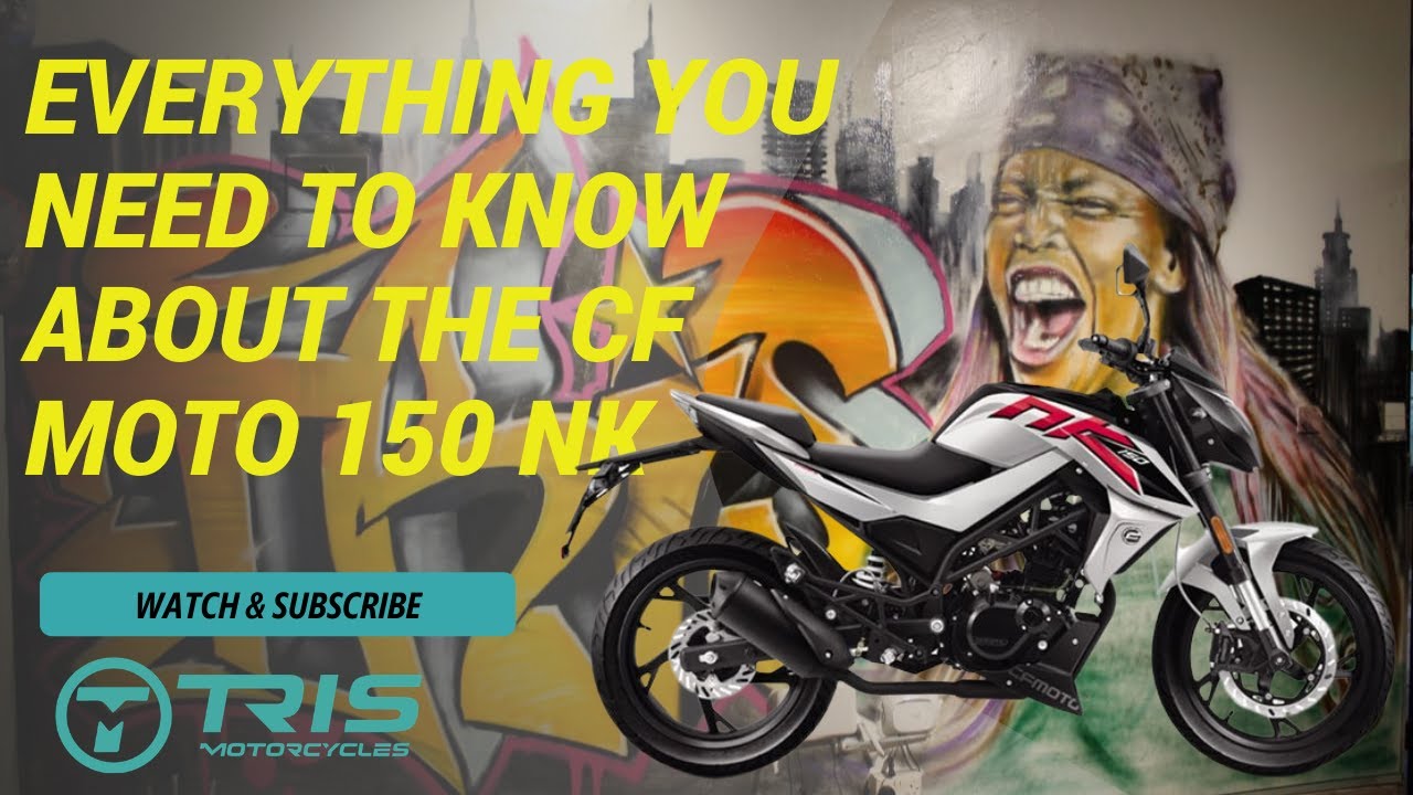 TRIS BIKES Pro Tips 1 :Everything you need to know about the CF MOTO 150 NK 2021