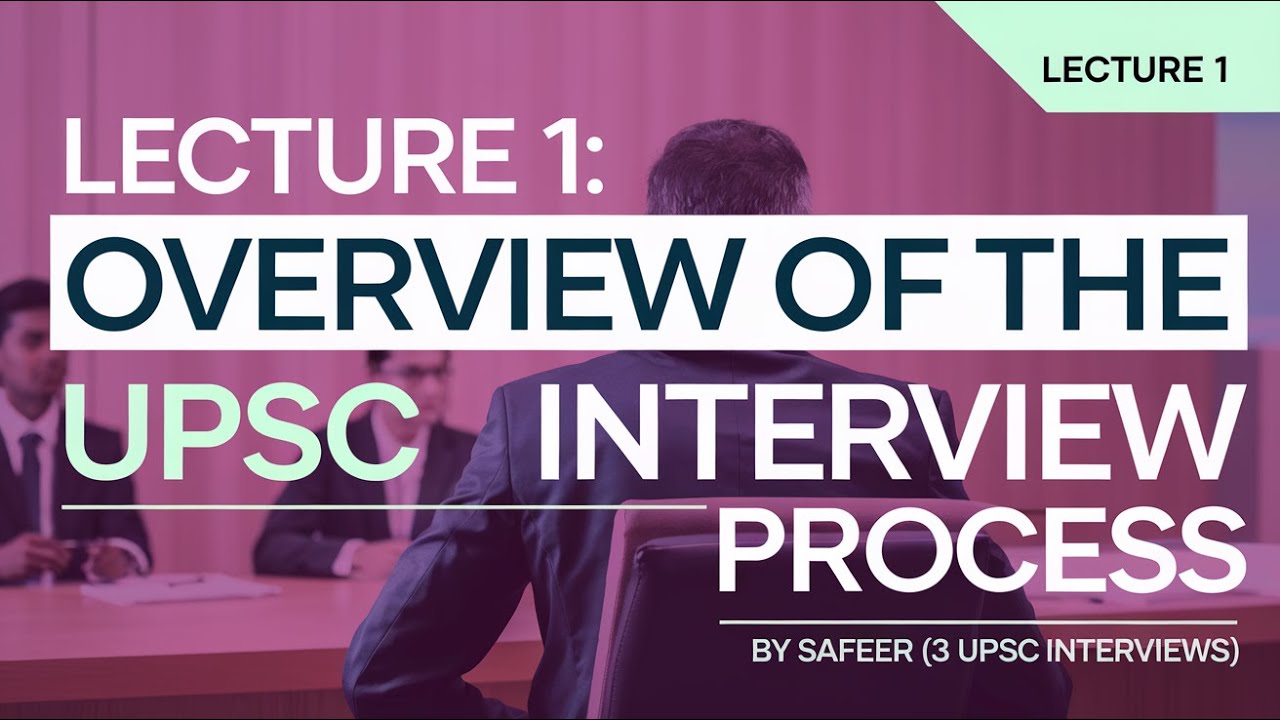 UPSC Interview Preparation Pgm, lecture 1, Introduction, Overview of Interview Process, 8891404353